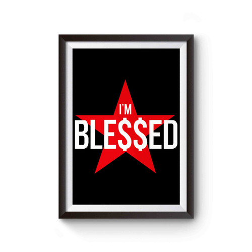 I'm Blessed Star Dollar Sign Shirt Poster