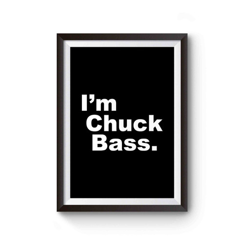 I'm Chuck Bass Poster