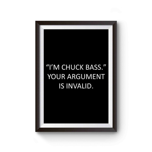 I'm Chuck Bass Your Argument Is Invalid Poster