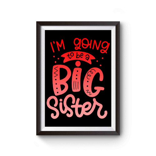 I'm Going To Be A Big Sister Poster