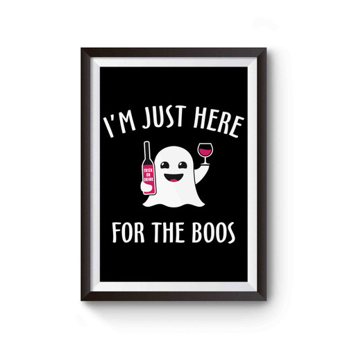 I'm Just Here For The Boos Poster