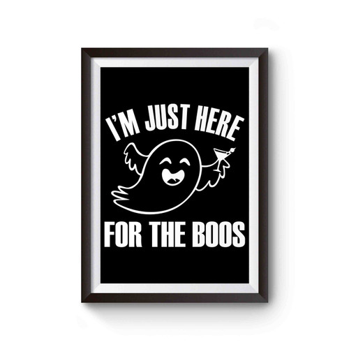 I'm Just Here For The Boos Inspired Poster