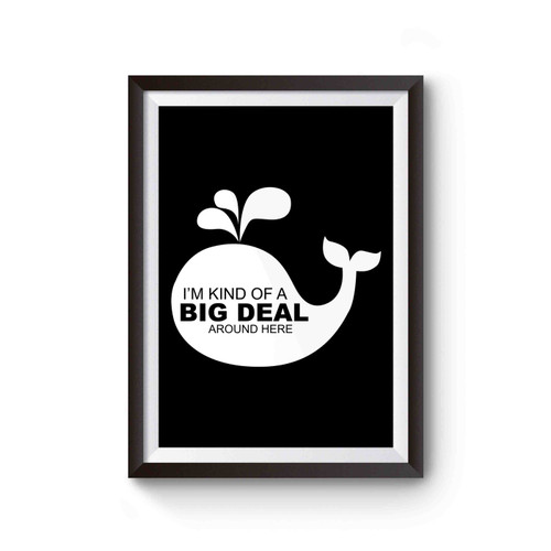 I'm Kind A Of A Big Deal Poster