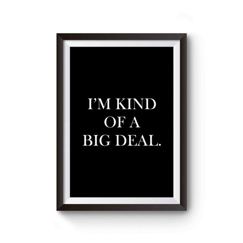 I'm Kind Of A Big Deal Poster