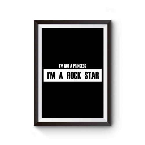 I'm Not A Princess I'm Rock Star Poster