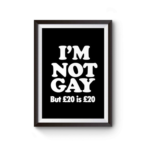 I'm Not Gay Funny Offensive Poster