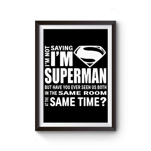 I'm Not Saying I'm Superman Superhero Comic Poster