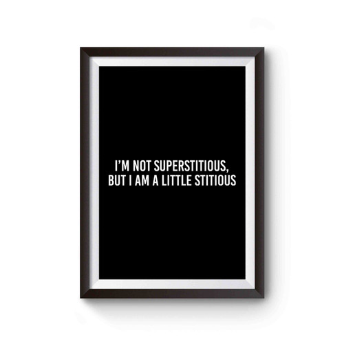 I'm Not Super Stitious But I Am A Little Stitious Tv Show Comedy Michael Scott Quotes Television Sayings Poster