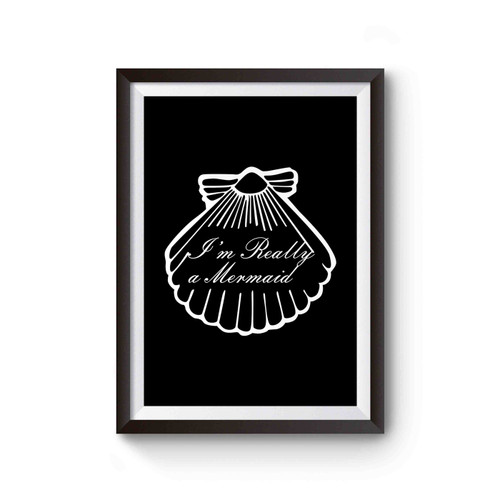 I'm Really A Mermaid Shell Poster