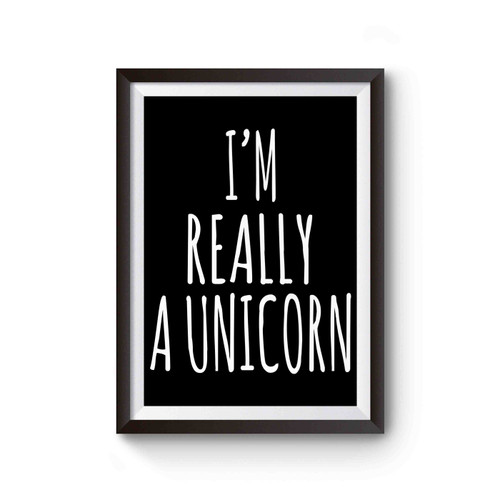 I'm Really A Unicorn Funny Cute Unicorn Lover Poster