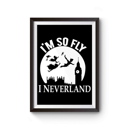 I'm So Fly I Neverland Peter Pan Disney Cover Inspired Poster