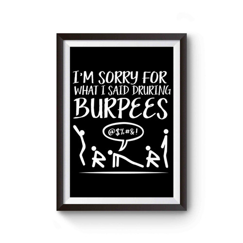 I'm Sorry For What I Said During Burpees Poster