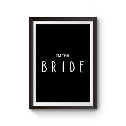 I'm The Bride Engagement & Wedding Engagement Gift Lesbian Bride Poster
