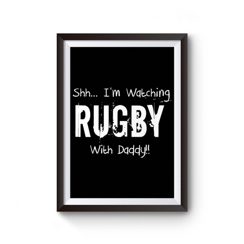 I'm Watching Rugby With Daddy Poster