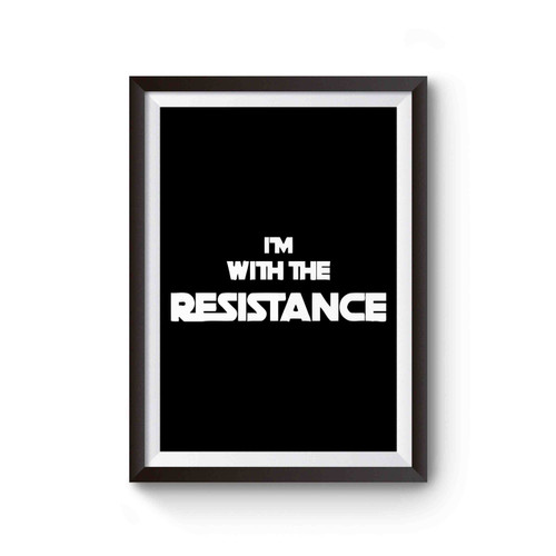 I'm With The Resistance Star Wars Poster