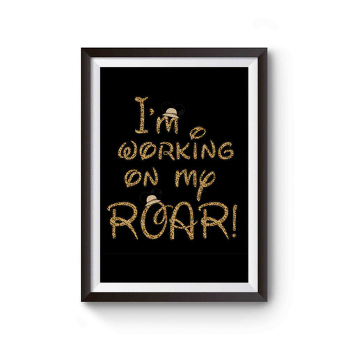 I'm Working On My Roar Animal Kingdom Poster