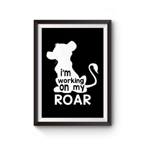 I'm Working On My Roar Poster