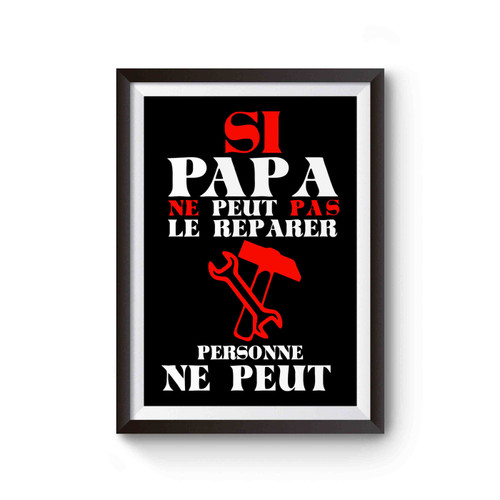 If Dad Can't Fix It No One Can Si Papa France Language Poster