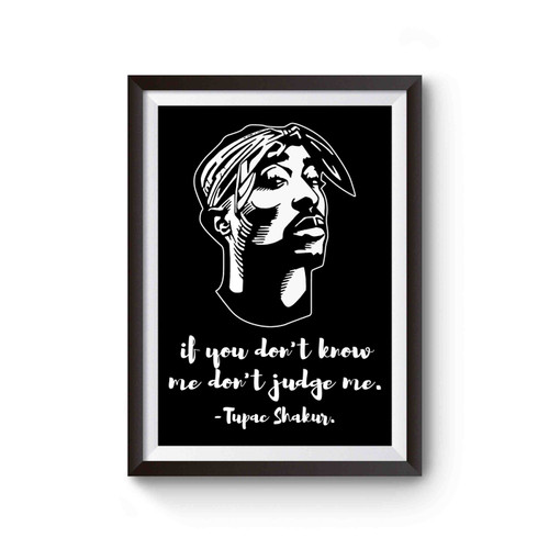 If You Don't Know Me Don't Judge Me Tupac Shakur Poster