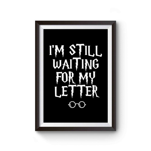 Im Still Waiting For My Letter Poster