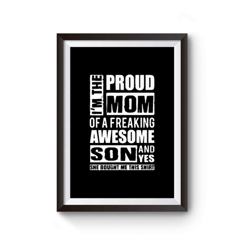 Im The Proud Mom Of A Freaking Awesome Son Poster