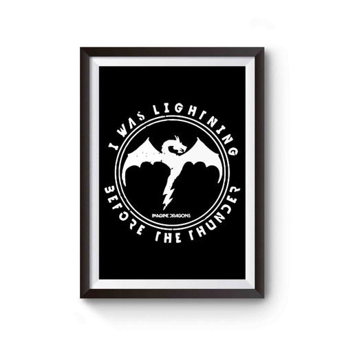 Imagine Dragons I Was Lightning Before The Thunder Poster