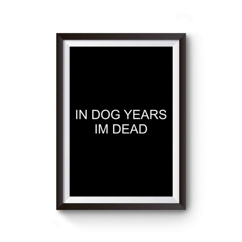 In Dog Years Im Dead Kendall Jenner Poster
