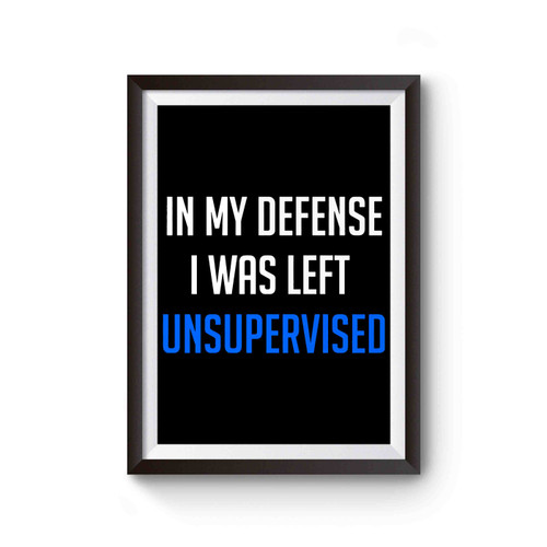 In My Defense I Was Left Unsupervised Inspired Poster