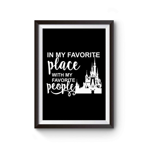 In My Favorite Place With My Favorite People Disney Castle Disney Family Poster