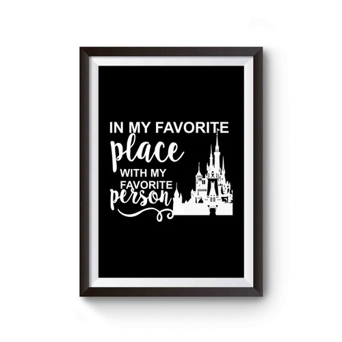 In My Favorite Place With My Favorite Person Disney Castle Disney Family Poster