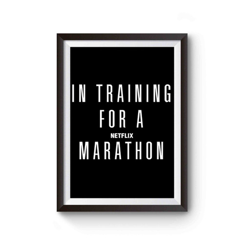 In Training For A Netflix Movie Marathon Poster