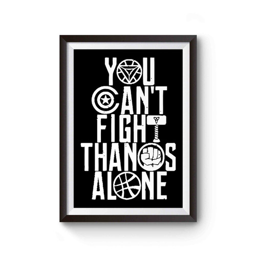 Infinity War You Can't Fight Thanos Alone Graphic 1 Poster