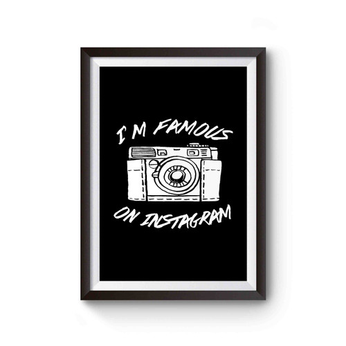 Instagram Famous Funny Instagram Birthday Gift I'm Famous Poster