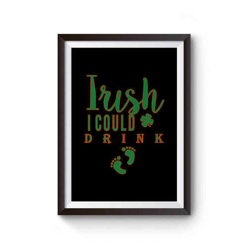 Irish I Could Drink Poster