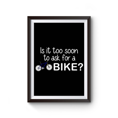 Is It Too Soon To Ask For A Bike Poster