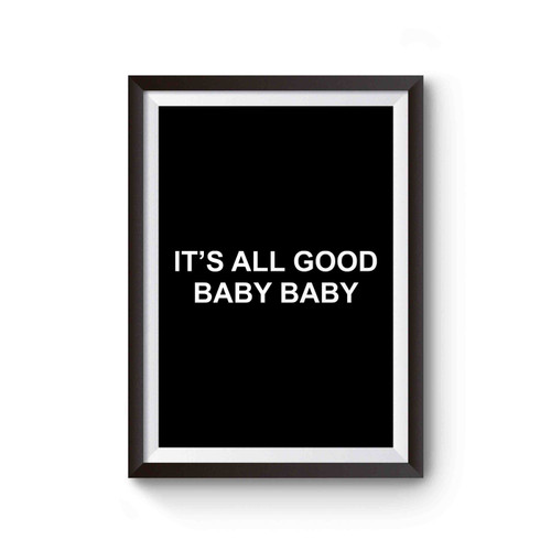 It's All Good Baby Baby Baby Gift Poster