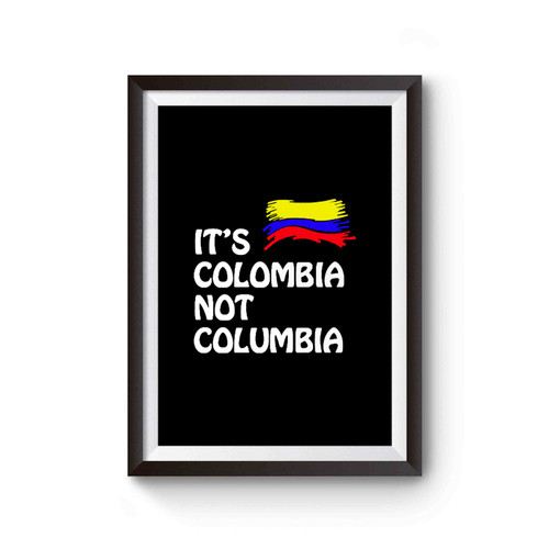 It's Colombia Not Columbia Poster