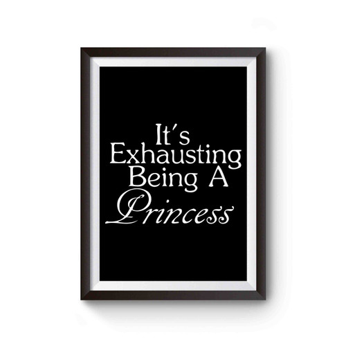 It's Exhausting Being A Princess Disney Poster