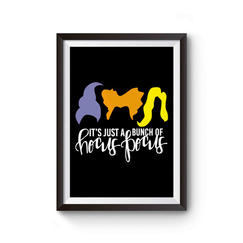 It's Just A Bunch Of Hocus Pocus Halloween Sanderson Sisters Halloween Costume Witch Cheers Witches Poster