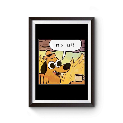 It's Lit Lmao Dog Poster