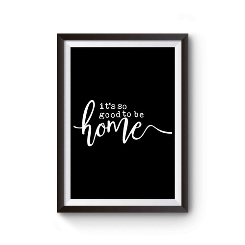 It's So Good To Be Home Poster