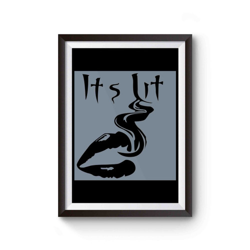 Its Lit Smoking Poster