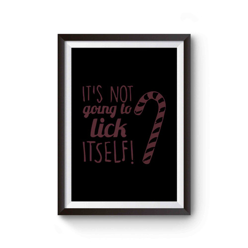 Its Not Going To Lick It Self Christmas Party Candy Cane Poster