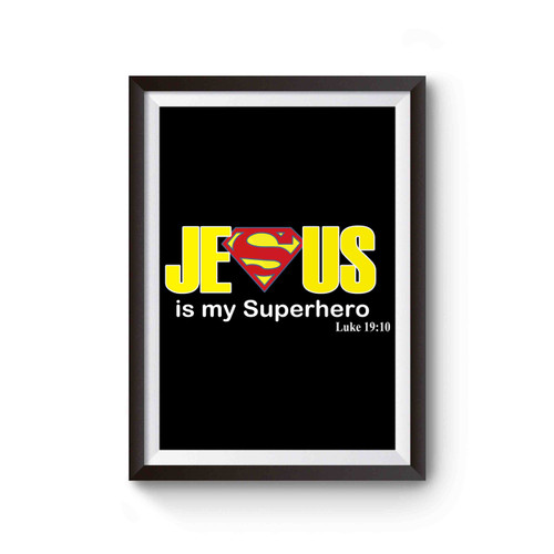 Jesus Is My Superhero Poster