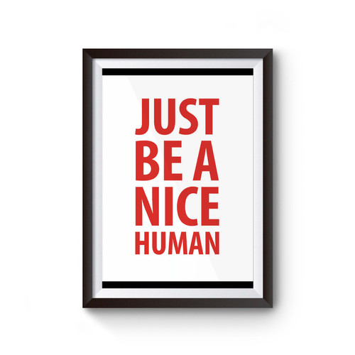 Just Be A Nice Human Poster