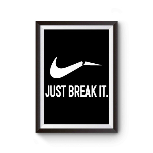 Just Break It Inspired Poster