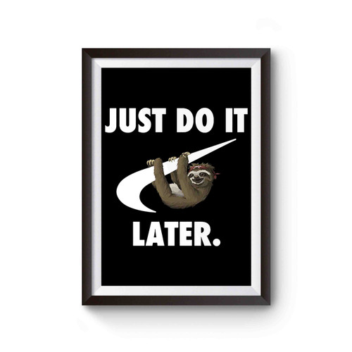 Just Do It Later Funny Parody Animal Sloth Humour Poster