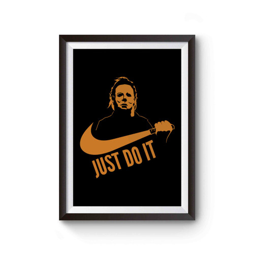 Just Do It Michael Myers Halloween Inspired Poster