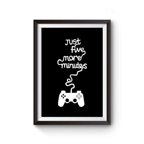 Just Five More Minutes Typographic Gaming Game Controller Poster