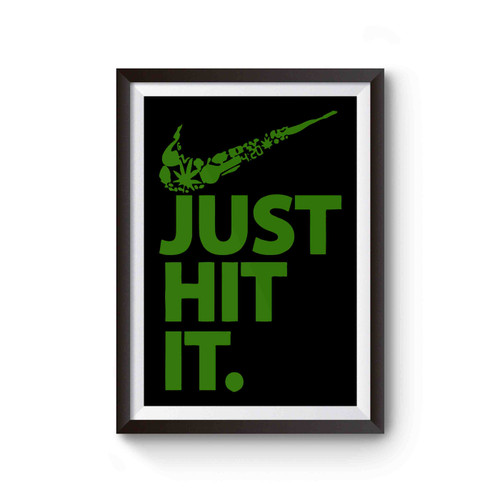 Just Hit It Weed Blunt Kush 420 Dope Swag Marijuana Fresh Poster